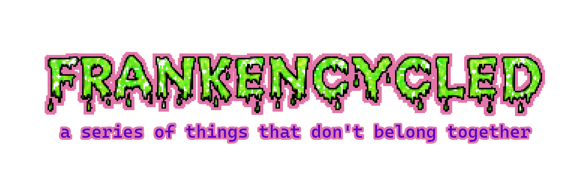 the logo for Frankencycled: 'Frankencycled' is written in large green pixelated letters that appear to be dripping slime. underneath, smaller purple text reads 'depop / instagram / tumblr (@thefrankencycler).' on the far left is a pixel doll from the waist up; it depicts the webmaster in stylized colors, mainly purple and green. they have light skin, round glasses, choppy bobbed hair, a stitched-together looking t-shirt, and they are smiling.